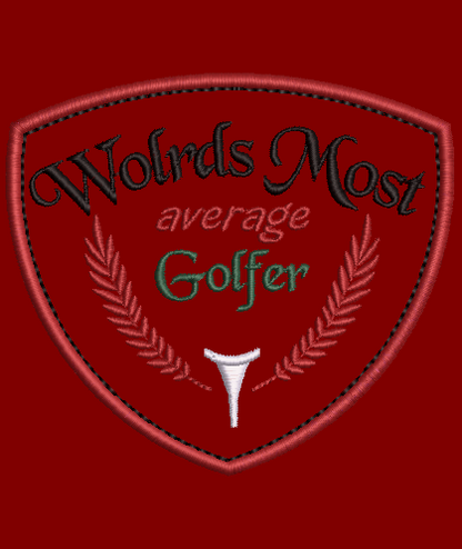 Worlds Most Average Golfer! Design & Applique