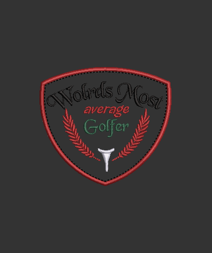 Worlds Most Average Golfer! Design & Applique