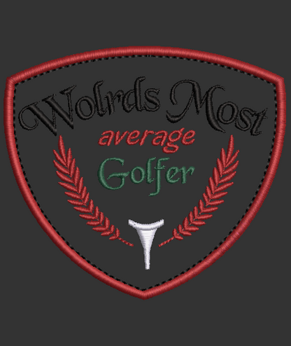 Worlds Most Average Golfer! Design & Applique