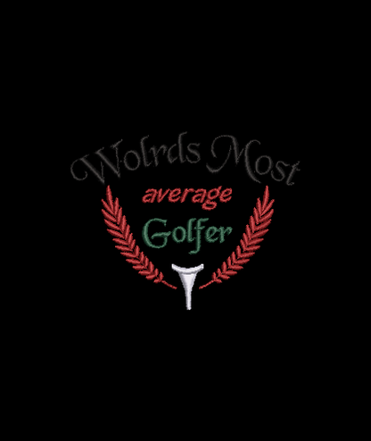 Worlds Most Average Golfer! Design & Applique